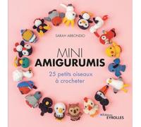 Mini amigurumis: 25 petits oiseaux à crocheter