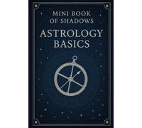 Mini Book of Shadows - Astrology Basics: A Guided Journal for Learning Birth Chart Basics, Planet Meanings, Signs, Houses, Aspects, and Patterns