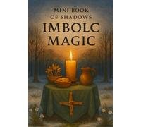 Mini Book of Shadows - Imbolc Magic: Imbolc Ritual Journal for Purification, Lightkeeping, Seasonal Reflection, and Renewal