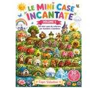 Mini Case Incantate - Volume 1: 50 dolcissime case da colorare per bambini: casette magiche, animali del bosco, fiori e mondi incantati