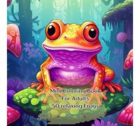 Mini Coloring Book for Adults, 50 Relaxing Frogs: 7" by 7" with Stress Free, and Cozy Images
