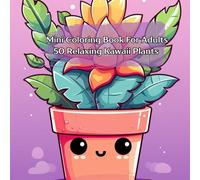 Mini Coloring Book For Adults 50 Relaxing Kawaii Plants: 7" by 7" Bold and Easy Images