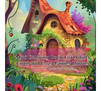 Mini Coloring Book For Adults Cute and Cozy Fairies Homes: 7" by 7" 50 Relaxing Images
