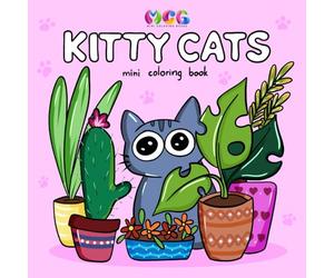 Mini Coloring Book: Kitty Cats: Say Hello To Cute Simple Animal Designs Featuring Sweet Creative Tiny Funny Adorable Kittens In Cozy, Groovy Spaces ... Relaxation For Girls & Women Who Love Cats