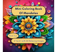 Mini Coloring Book of Mandalas: 6” by 6” with 60 Relaxing Images Book Two