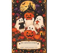 Mini Composition Notebook: Cute Halloween Notebook with Ghosts and Pumpkins | 6 x 4 Inches | 120 Pages | College Ruled: Adorable Halloween-themed mini ... lists, ideas, and everyday writing on the go