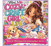 Mini Cozy Craft Girl Life: Cute Bold & Easy Coloring Pages Featuring Paper and Textile Crafts, Painting Supplies, Yarn Crafts and Cozy Craft Lover Moments