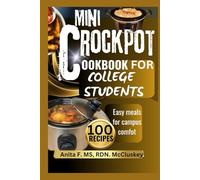 MINI CROCKPOT COOKBOOK FOR COLLEGE STUDENTS: Easy Meals for Campus Comfort
