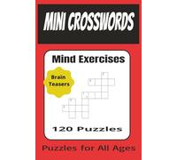 Mini Crossword Puzzles: Mini Crossword Puzzles, Mental exericise, brain teasers, 7 x 7 grid, 6" x 9" book, Brain Health