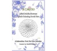 Mini Dahlia Flowers Adult Coloring Book Two: A Relaxation Tool For The Traveler