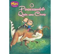 Mini-Dinossauros. O Parassaurolofo Quer Uma Coroa
