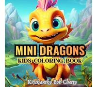 MINI DRAGONS: Mini Dragons for kids ages 4+. Kids Coloring book Featuring Super Easy, Bold and Simple Dragon designs