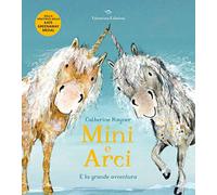 Mini e Arci e la grande avventura. Ediz. a colori