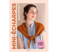 Mini-écharpes, maxi effet !: 18 modèles de tricot