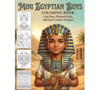 Mini Egyptian Boys Coloring Book: Cute Boys, Pharaoh Style, and Easy Creative Designs