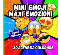 Mini Emoji, Maxi Emozioni: 30 scene da colorare tra ironia, ansia e risate. Un piccolo libro per grandi crolli.