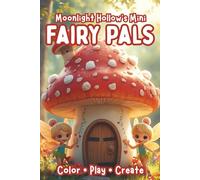 Mini Fairy Pals: A Cute Mini Coloring & Creativity Book of Fairies, Magic & Mushrooms for Toddlers and Preschoolers (Ages 2-5)