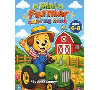 Mini Farmer Coloring Book: Fun Farm Animals for Kids Ages 6-8 With Easy, Adorable Scenes and Activity Pages