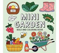 Mini Garden Bold and easy Coloring Book: Charming Small Garden Scenes with Flowers, Plants, and Nature Designs for Relaxation and Creative Fun