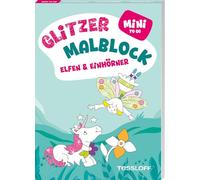 Mini Glitzer Malblock to go. Elfen & Einhörner: Mit bunten Glitzerseiten. Für Kinder ab 5 Jahren