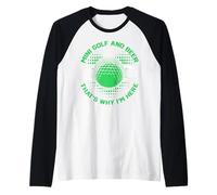 Mini Golf e Birra ecco perché Sono Qui Maglia con Maniche Raglan