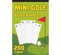 Mini Golf Score Sheets Book: 200 Scorecards 6" x 9" Miniature Golf Score Tracker Log Book for Players, Kids and Families