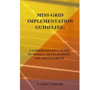 Mini-Grid Implementation Guideline: A Comprehensive Guide to Design, Development and Management