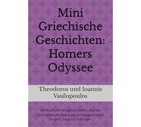 Mini Griechische Geschichten: Homers Odyssee: Ein Buch mit Kurzgeschichten, das die Geschichte der Odyssee auf Neugriechisch erzählt, ideal für Anfänger