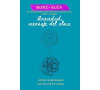 Mini guia de transformation personal basado en el libro Ansiedad, mensaje del alma