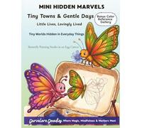 Mini Hidden Marvels: Tiny Towns & Gentle Days: Little Lives, Lovingly Lived