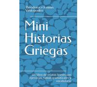 Mini historias griegas: Un libro de relatos breves con ejercicios, tablas gramaticales y vocabulario