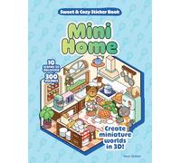 Mini Home Sweet & Cozy Sticker Book: 10 Scenes to Decorate with 300 Stickers! Create Miniature Worlds in 3D!
