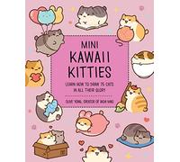 Mini Kawaii Kitties: Learn How to Draw 75 Cats in All Their Glory (9)