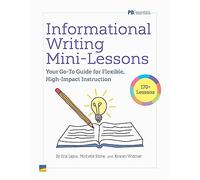 Mini-lezioni di scrittura informativa | Guida per istruzioni flessibili e ad alto impatto | Libro di sviluppo professionale per educatori | Grado K-5