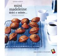 Mini madeleine. Dolci o salate.... Ediz. a colori