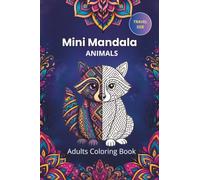 Mini Mandala Animals Adults Coloring Book: Travel Size coloring book for relaxation and stress relief. Pocket Size Coloring Book. Coloring Stuff for Adults