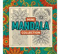 Mini Mandala Collection: 200 Mini Mandalas - A Relaxing Coloring Book for Mindfulness and Stress Relief
