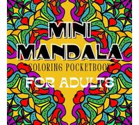 MINI MANDALA: COLORING POCKETBOOK FOR ADULTS