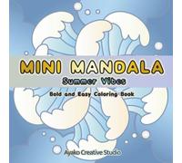 MINI MANDALA: Summer Vibes: Bold and Easy Summer Coloring Book: Cozy and Simple Mandalas for Adults for Relaxation and Stress Relief