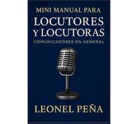 Mini Manual para Locutores y Locutoras: Para comunicaciones en general