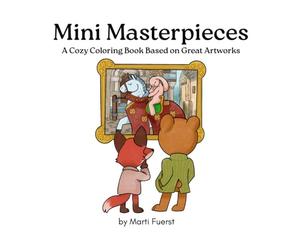 Mini Masterpieces: A Cozy Coloring Book Based on Great Artworks
