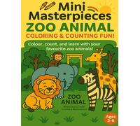 Mini Masterpieces: Zoo Animal Coloring & Counting Fun: Color, count, and learn with your favorite zoo animals!