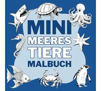 Mini Meerestiere Malbuch für Kinder | Spaßiges & Lehrreiches Ozean-Abenteuer mit 28 Süßen Designs | Ideal für Reisen, als Mitbringsel und Geschenk: ... für Kleinkinder und Vorschüler