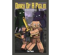 Mini Miner Diary of a Piglin Book 3 (Tascabile) Diary of a Piglin