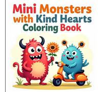 Mini Monsters with Kind Hearts Coloring Book for Kids: 50 Adorable and Friendly Monster Pages to Color - Fun, Non-Scary Designs for Toddlers and Children Ages 3-8