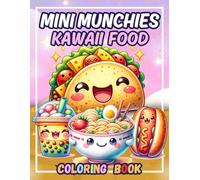 Mini Munchies: Kawaii Food Drinks & Snacks Coloring Book for Adults Teens & Kids. Bold & Easy Designs for Relaxation. Fun for All Ages!