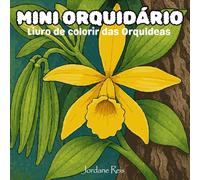Mini Orquidário: Livro de colorir das Orquídeas