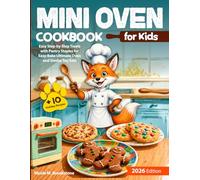 Mini Oven Cookbook for Kids: Easy Step-by-Step Treats with Pantry Staples for Easy-Bake Ultimate Oven and Similar Toy Sets