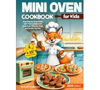 Mini Oven Cookbook for Kids: Easy Step-by-Step Treats with Pantry Staples for Easy-Bake Ultimate Oven and Similar Toy Sets