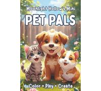 Mini Pet Pals: Color, Play & Create with Cute Pet Friends | A Moonlight Hollow Minis Book for Toddlers & Kids | Travel-Size Puppy & Kitten Coloring Fun for Creative Little Hands